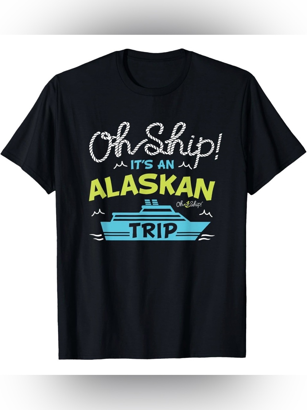 Oh Ship! It’s an Alaskan Trip Men’s Graphic T-Shirt Black Medium